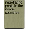 Negotiating Pasts In The Nordic Countries door Onbekend