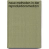 Neue Methoden In Der Reproduktionsmedizin door Julia K