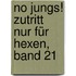 No Jungs! Zutritt nur für Hexen, Band 21
