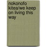 Nokonofo Kitea/We Keep On Living This Way by Janet Dixon Keller