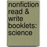 Nonfiction Read & Write Booklets: Science by Alyse Sweeney
