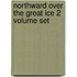 Northward Over The Great Ice 2 Volume Set