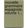 Nouvelle Grammaire Espagnole, Volume 1... door Jean De Vayrac