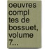Oeuvres Compl Tes De Bossuet, Volume 7...