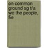 On Common Ground Sg T/A We the People, 5e