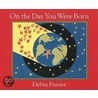 On The Day You Were Born: A Photo Journal door Debra Frasier