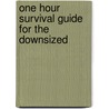 One Hour Survival Guide For The Downsized door William L. Tatro