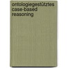 Ontologiegestütztes Case-Based Reasoning by Stephan Beissel