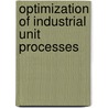 Optimization Of Industrial Unit Processes door Bela G. Liptak