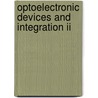 Optoelectronic Devices And Integration Ii door Maggie Yihong Chen