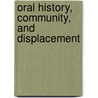 Oral History, Community, And Displacement door Sean Field