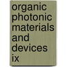 Organic Photonic Materials And Devices Ix by James G. Grote