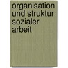 Organisation Und Struktur Sozialer Arbeit door Agnes Hecker