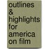 Outlines & Highlights For America On Film