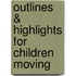 Outlines & Highlights For Children Moving