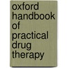 Oxford Handbook Of Practical Drug Therapy by John Reynolds