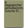 P Dagogischer Jahresbericht, Volume 51... door Pestalozzianum Z. Rich