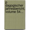 P Dagogischer Jahresbericht, Volume 54... door Pestaloz Z. Rich