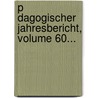 P Dagogischer Jahresbericht, Volume 60... door Pestaloz Z. Rich