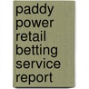 Paddy Power Retail Betting Service Report door Laurynas Binderis