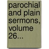 Parochial And Plain Sermons, Volume 26... door John Henry Newman