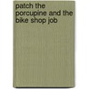 Patch The Porcupine And The Bike Shop Job by Scott Nelson