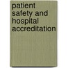 Patient Safety And Hospital Accreditation door Sharon Myers