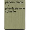 Pattern Magic 1 - Phantasievolle Schnitte door Tomoko Nakamichi