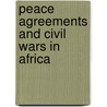 Peace Agreements And Civil Wars In Africa by Julius Mutwol