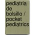 Pediatria de Bolsillo / Pocket Pediatrics
