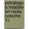 Petralogy. A Treatise On Rocks (Volume 1) by John Pinkerton
