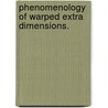 Phenomenology Of Warped Extra Dimensions. by Anibal D. Medina