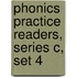 Phonics Practice Readers, Series C, Set 4