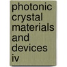 Photonic Crystal Materials And Devices Iv by Shawn-Yu Lin