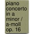 Piano Concerto in A Minor / a-Moll Op. 16