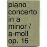 Piano Concerto in A Minor / a-Moll Op. 16 door Richard Clarke