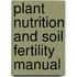 Plant Nutrition And Soil Fertility Manual