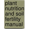Plant Nutrition And Soil Fertility Manual door J. Benton Jones