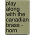 Play Along With the Canadian Brass - Horn
