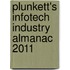 Plunkett's Infotech Industry Almanac 2011