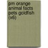 Pm Orange Animal Facts Pets Goldfish (X6)