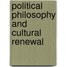 Political Philosophy And Cultural Renewal door H. Lee Cheek