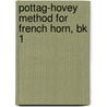 Pottag-Hovey Method For French Horn, Bk 1 by Nilo W. Hovey