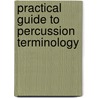 Practical Guide To Percussion Terminology door Russ Girsberger