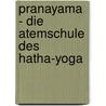 Pranayama - Die Atemschule Des Hatha-Yoga door Gitta Kistenmacher