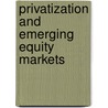 Privatization And Emerging Equity Markets door World Bank