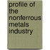Profile Of The Nonferrous Metals Industry