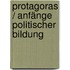 Protagoras / Anfänge politischer Bildung