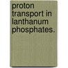 Proton Transport In Lanthanum Phosphates. by Gabriel Aric Harley