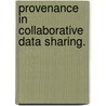 Provenance In Collaborative Data Sharing. by Grigo Karvounarakis